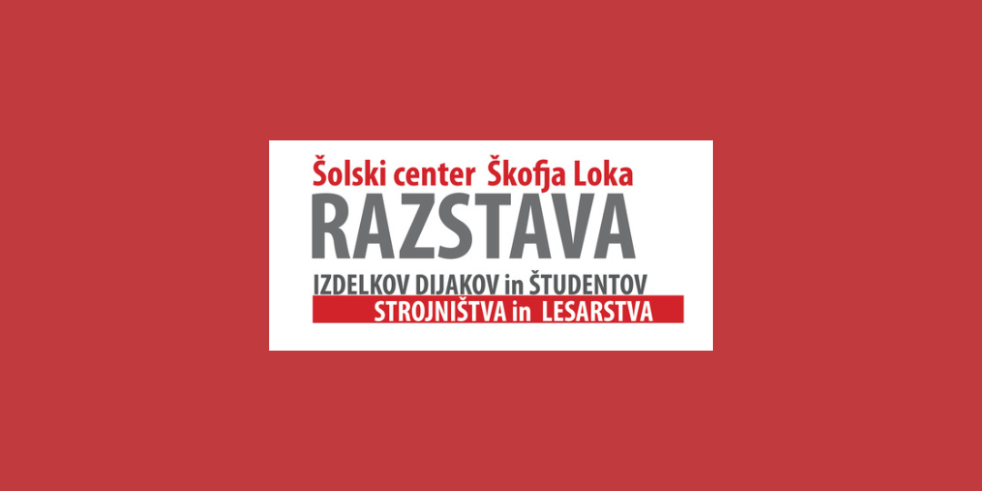 Razstava izdelkov dijakov in študentov ŠC Škofja Loka